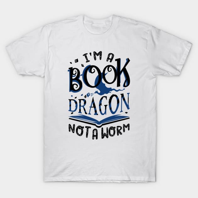 I'm a Book Dragon, not a Worm T-Shirt by KsuAnn